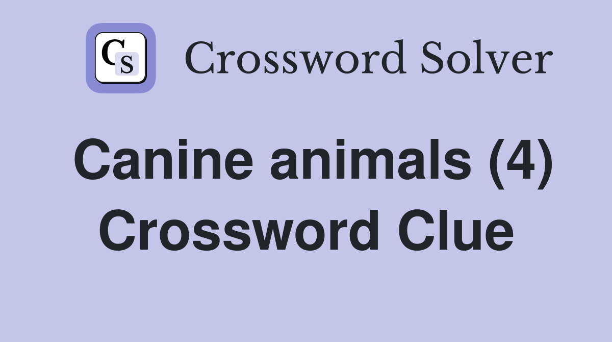 Canine animals (4) Crossword Clue Answers Crossword Solver